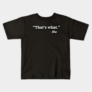 Thats What She Said Kids T-Shirt